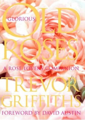 Glorious Old Roses by Trevor Griffiths Signed